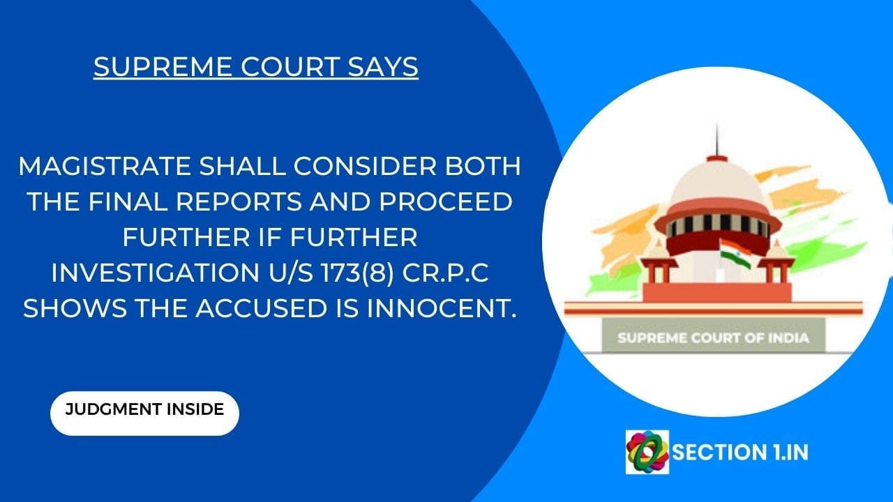 Magistrate shall consider both the final report submitted under section 173(2) Cr.P.C and supplementary final report filed under section 173(8) Cr.P.C for prima facie