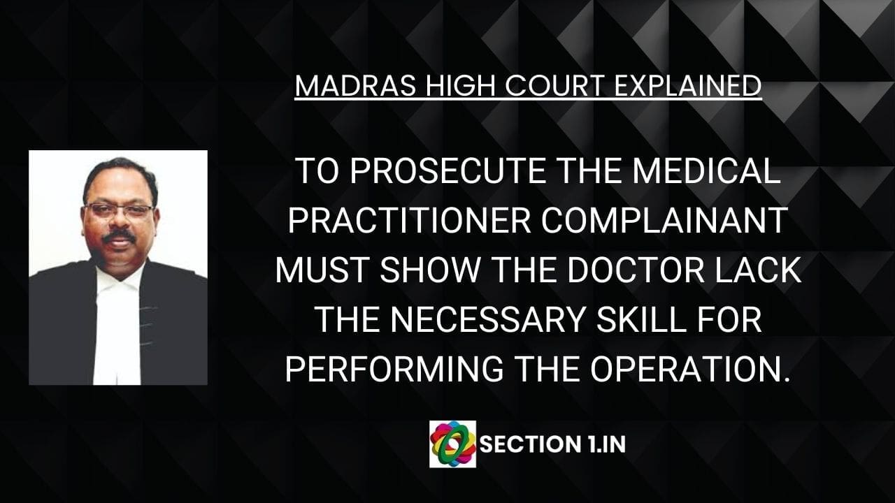 To prosecute the medical practitioner complainant must show the doctor lack the necessary skill for performing the operation