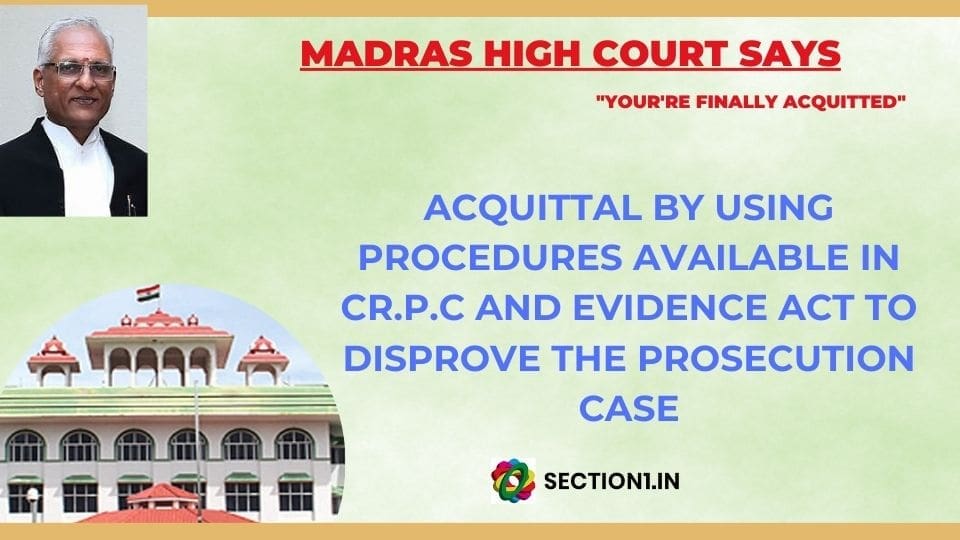 Acquittal by using entire procedures available to disprove the prosecution case