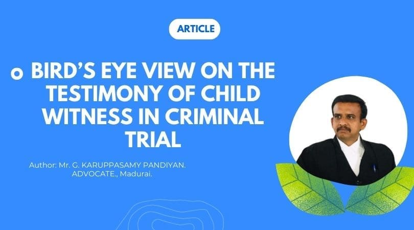 BIRD’S EYE VIEW ON THE TESTIMONY OF CHILD WITNESS IN CRIMINAL TRIAL