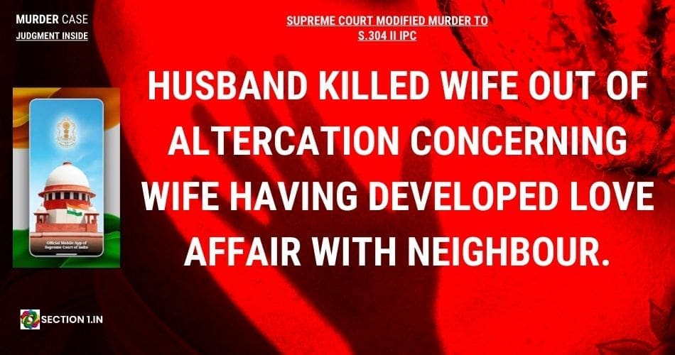 Section 304B IPC: Husband killed wife out of altercation concerning wife having developed love affair with neighbour