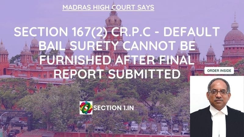 Section 167(2) Cr.P.C: Default bail surety cannot be furnished after final report submitted