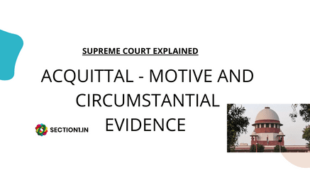 Acquittal: Motive and circumstantial evidence explained