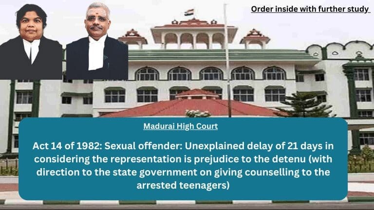 Act 14 of 1982: Sexual offender: Unexplained delay of 21 days in considering the representation is prejudice to the detenu (with direction to the state government on giving counselling to the arrested teenagers)