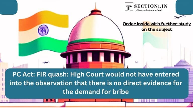 PC Act: FIR quash: High Court would not have entered into the observation that there is no direct evidence for the demand for bribe