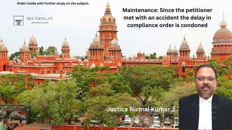 Maintenance: Since the petitioner met with an accident the delay in compliance order is condoned